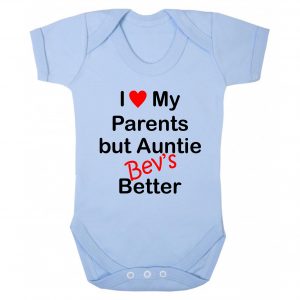 I Love My Parents but Auntie 'Name's' Better - Personalised Bodysuit